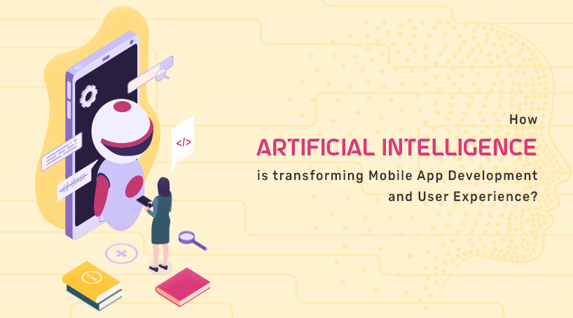 Artificial Intelligence is transforming Mobile App Development