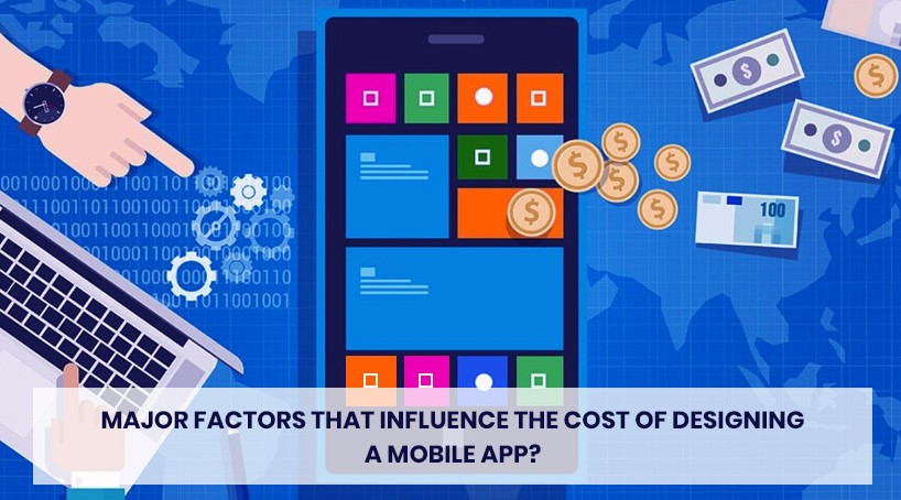 major factors that influence the cost of designing a mobile app