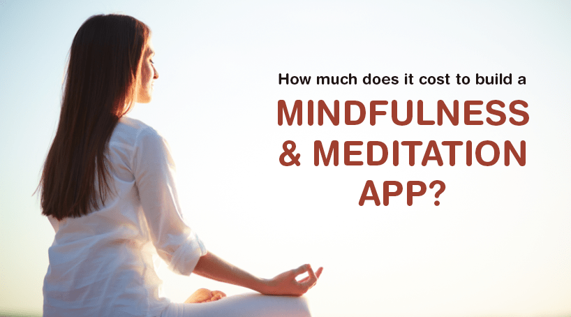 How much does it cost to build a mindfulness and meditation app