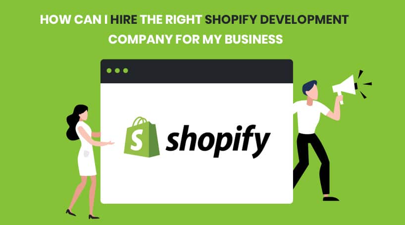 How can I hire the right Shopify development company for my business