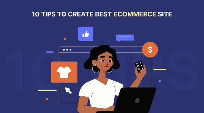 ECommerce Website Development: 10 Tips to Create Best eCommerce Site