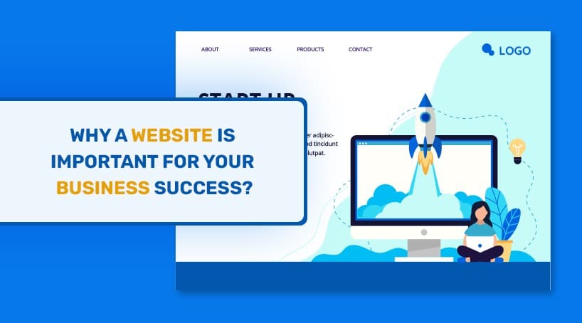 Reasons Why a Website Is Important For Your Business Success