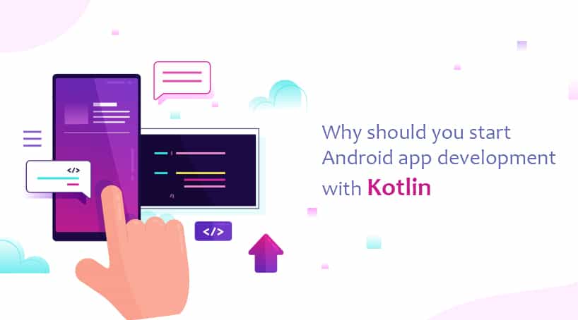 Why should you start Android app development with Kotlin