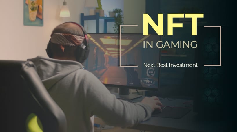 Is NFT in Gaming the Next Best Investment?